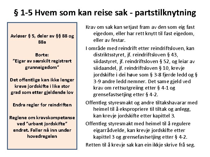 § 1 -5 Hvem som kan reise sak - partstilknytning Avløser § 5, deler