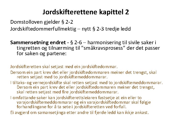 Jordskifterettene kapittel 2 Domstolloven gjelder § 2 -2 Jordskiftedommerfullmektig – nytt § 2 -3