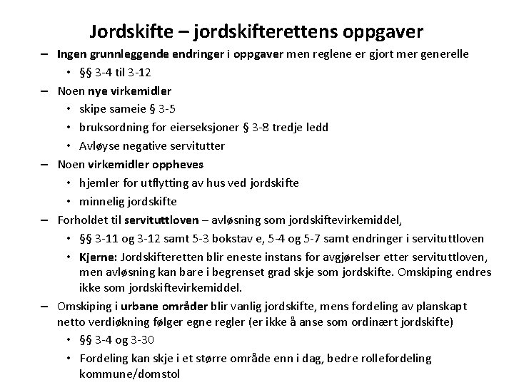 Jordskifte – jordskifterettens oppgaver – Ingen grunnleggende endringer i oppgaver men reglene er gjort