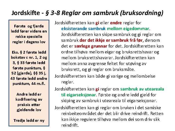 Jordskifte - § 3 -8 Reglar om sambruk (bruksordning) Første og fjerde ledd fører