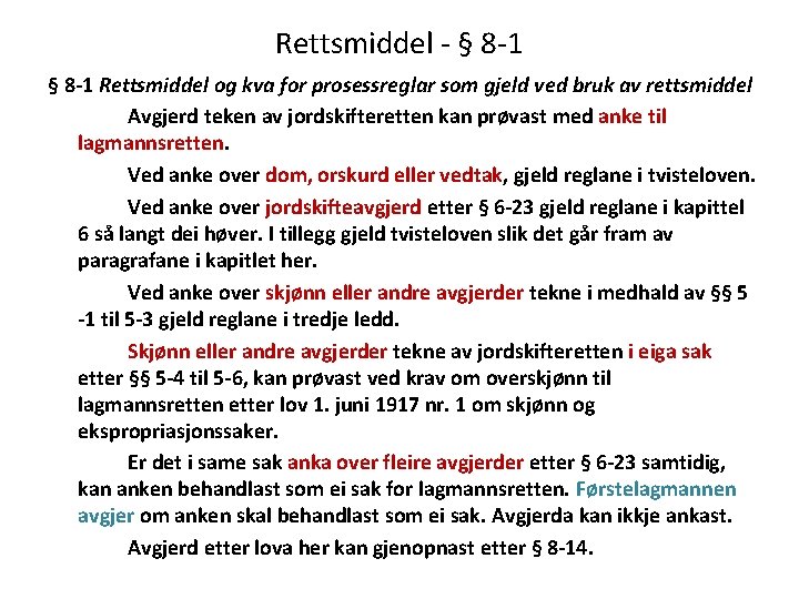 Rettsmiddel - § 8 -1 Rettsmiddel og kva for prosessreglar som gjeld ved bruk