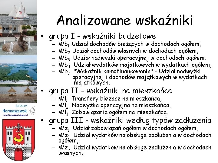 Analizowane wskaźniki • grupa I - wskaźniki budżetowe – – – Wb 1 Udział