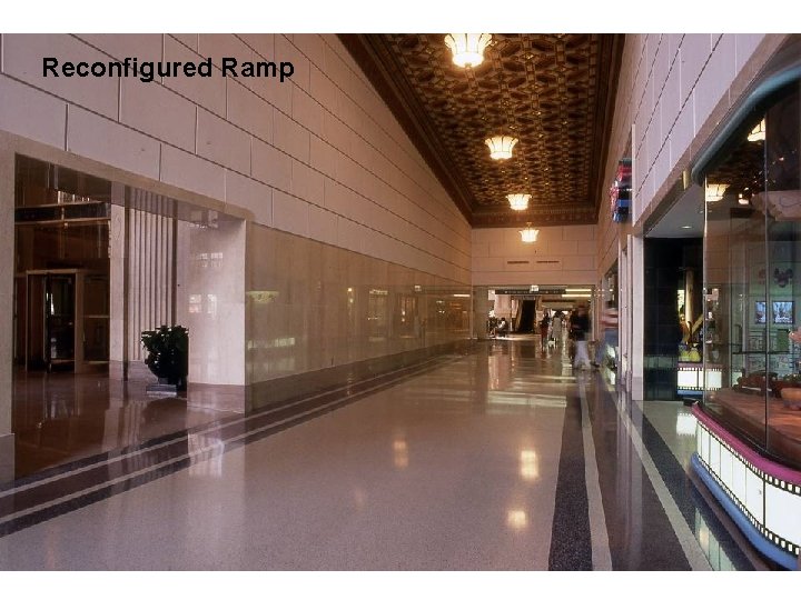 Reconfigured Ramp • Pic of redone ramps with sloping ceilings A Terminal Transaction –