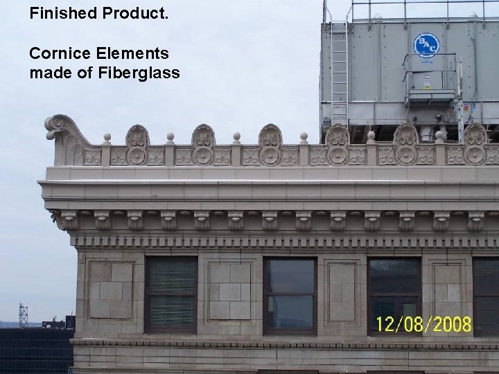 Finished Product. Cornice Elements made of Fiberglass A Terminal Transaction – Exterior Renovation 