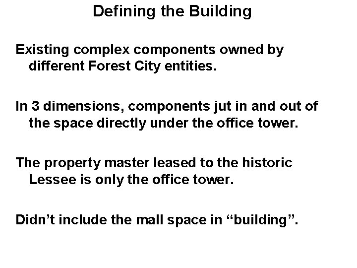 Defining the Building Existing complex components owned by different Forest City entities. In 3