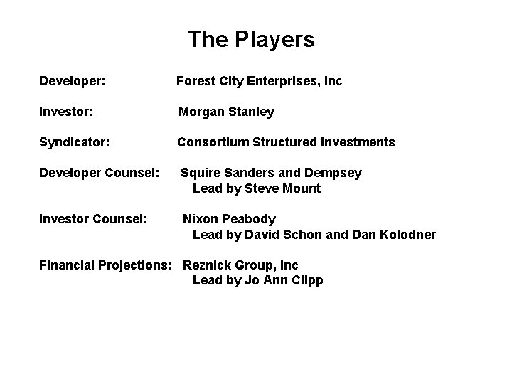 The Players Developer: Forest City Enterprises, Inc Investor: Morgan Stanley Syndicator: Consortium Structured Investments