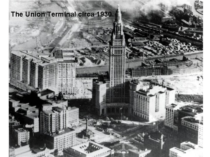 The Union Terminal circa 1930 A Terminal Transaction – Exterior Renovation 