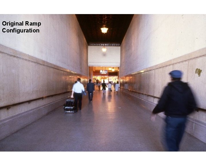 Original Ramp Configuration • Pic of original ramp A Terminal Transaction – Exterior Renovation