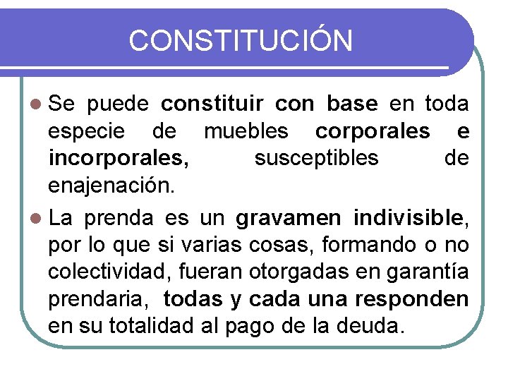 CONSTITUCIÓN l Se puede constituir con base en toda especie de muebles corporales e CONSTITUCIÓN l Se puede constituir con base en toda especie de muebles corporales e
