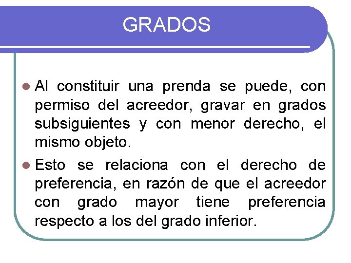 GRADOS l Al constituir una prenda se puede, con permiso del acreedor, gravar en GRADOS l Al constituir una prenda se puede, con permiso del acreedor, gravar en