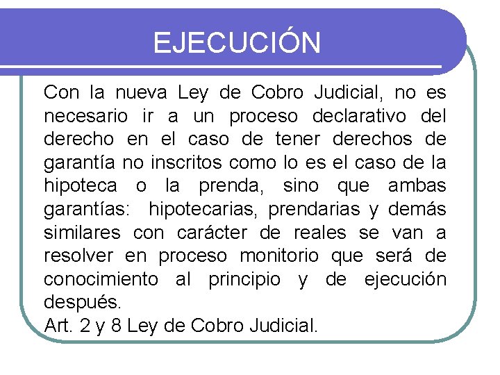 EJECUCIÓN Con la nueva Ley de Cobro Judicial, no es necesario ir a un EJECUCIÓN Con la nueva Ley de Cobro Judicial, no es necesario ir a un