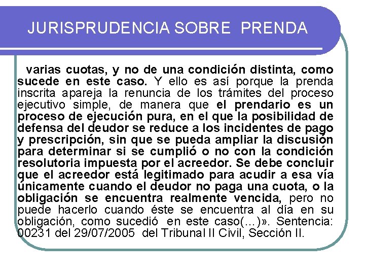 JURISPRUDENCIA SOBRE PRENDA varias cuotas, y no de una condición distinta, como sucede en JURISPRUDENCIA SOBRE PRENDA varias cuotas, y no de una condición distinta, como sucede en