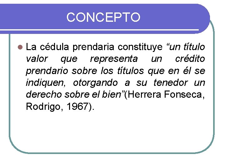 CONCEPTO l La cédula prendaria constituye “un título valor que representa un crédito prendario CONCEPTO l La cédula prendaria constituye “un título valor que representa un crédito prendario