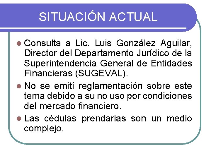 SITUACIÓN ACTUAL l Consulta a Lic. Luis González Aguilar, Director del Departamento Jurídico de SITUACIÓN ACTUAL l Consulta a Lic. Luis González Aguilar, Director del Departamento Jurídico de