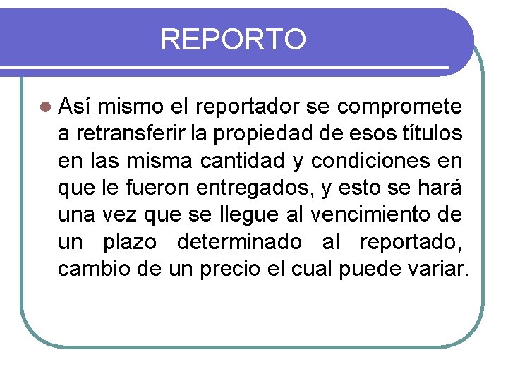 REPORTO l Así mismo el reportador se compromete a retransferir la propiedad de esos REPORTO l Así mismo el reportador se compromete a retransferir la propiedad de esos