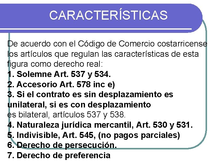 CARACTERÍSTICAS De acuerdo con el Código de Comercio costarricense los artículos que regulan las CARACTERÍSTICAS De acuerdo con el Código de Comercio costarricense los artículos que regulan las