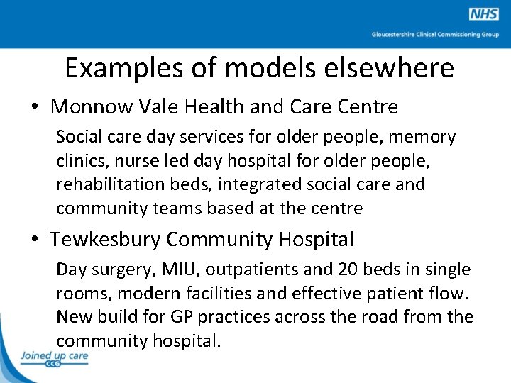 Examples of models elsewhere • Monnow Vale Health and Care Centre Social care day