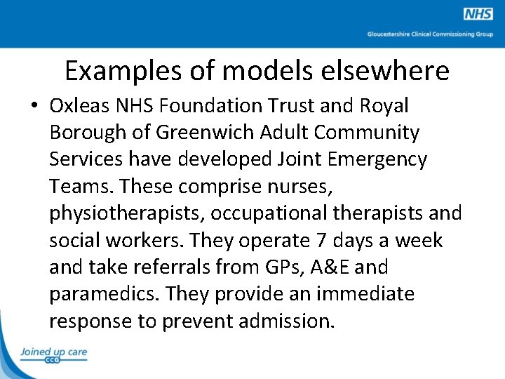 Examples of models elsewhere • Oxleas NHS Foundation Trust and Royal Borough of Greenwich