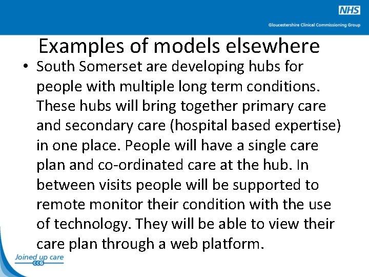 Examples of models elsewhere • South Somerset are developing hubs for people with multiple