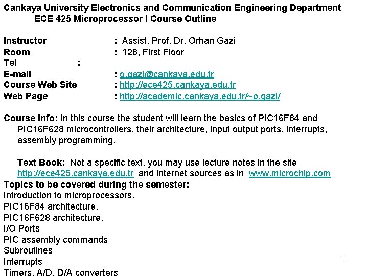Cankaya University Electronics and Communication Engineering Department ECE 425 Microprocessor I Course Outline Instructor