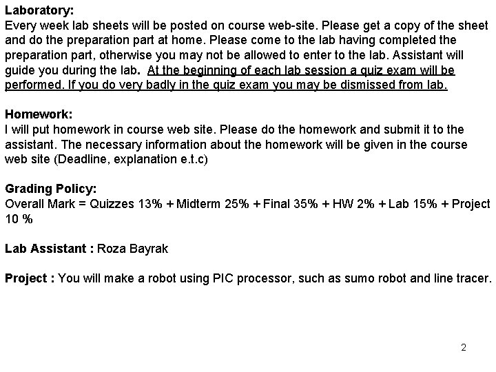 Laboratory: Every week lab sheets will be posted on course web-site. Please get a