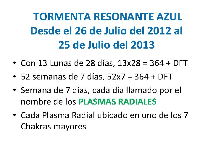 TORMENTA RESONANTE AZUL Desde el 26 de Julio del 2012 al 25 de Julio