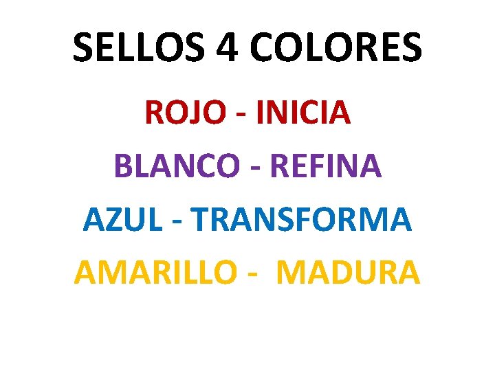 SELLOS 4 COLORES ROJO - INICIA BLANCO - REFINA AZUL - TRANSFORMA AMARILLO -