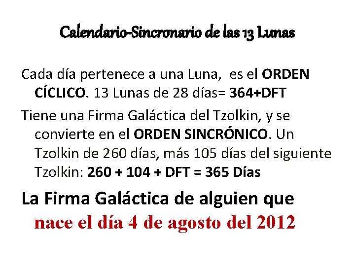 Calendario-Sincronario de las 13 Lunas Cada día pertenece a una Luna, es el ORDEN