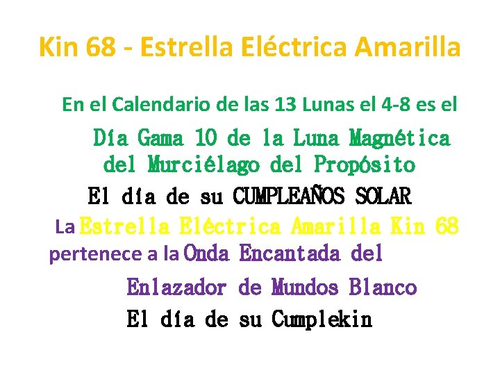 Kin 68 - Estrella Eléctrica Amarilla En el Calendario de las 13 Lunas el