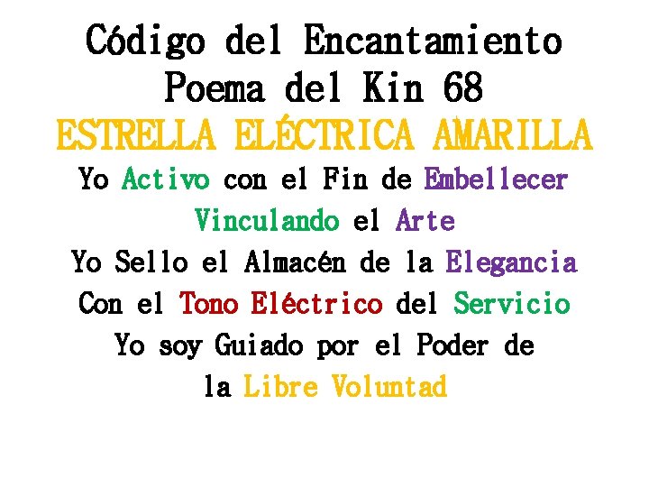 Código del Encantamiento Poema del Kin 68 ESTRELLA ELÉCTRICA AMARILLA Yo Activo con el