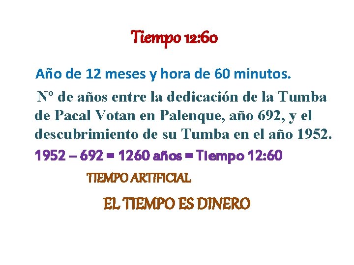 Tiempo 12: 60 Año de 12 meses y hora de 60 minutos. Nº de