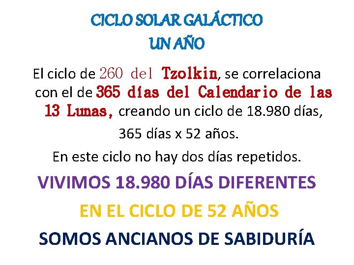 CICLO SOLAR GALÁCTICO UN AÑO El ciclo de 260 del Tzolkin, se correlaciona con