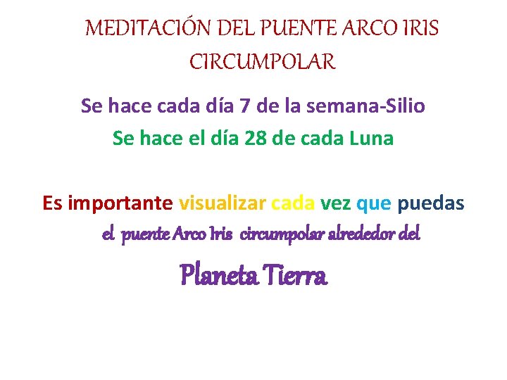 MEDITACIÓN DEL PUENTE ARCO IRIS CIRCUMPOLAR Se hace cada día 7 de la semana-Silio