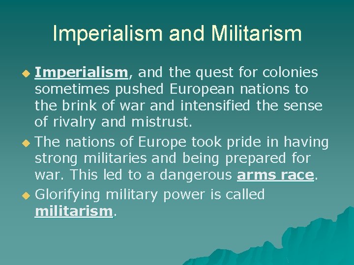 Imperialism and Militarism Imperialism, and the quest for colonies sometimes pushed European nations to Imperialism and Militarism Imperialism, and the quest for colonies sometimes pushed European nations to