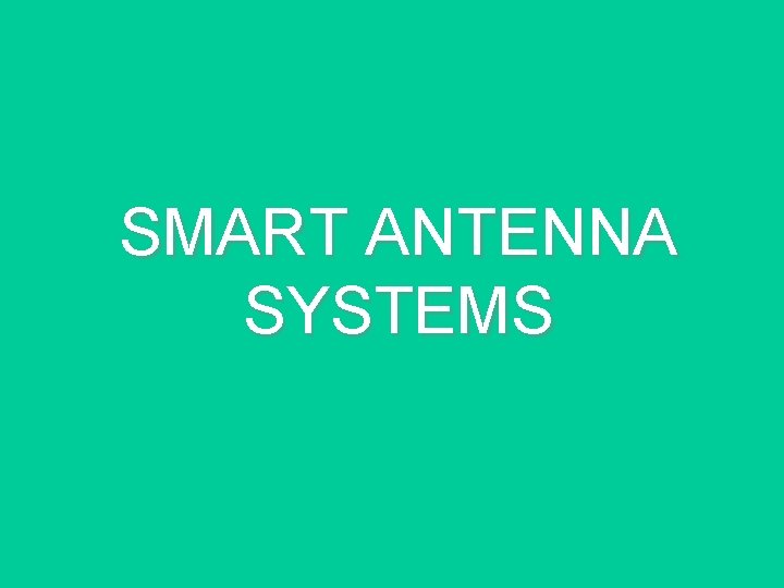 SMART ANTENNA SYSTEMS 