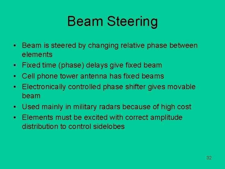 Beam Steering • Beam is steered by changing relative phase between elements • Fixed