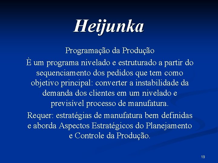 Heijunka Programação da Produção È um programa nivelado e estruturado a partir do sequenciamento