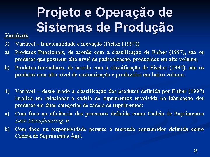 Projeto e Operação de Sistemas de Produção Variáveis 3) Variável – funcionalidade e inovação