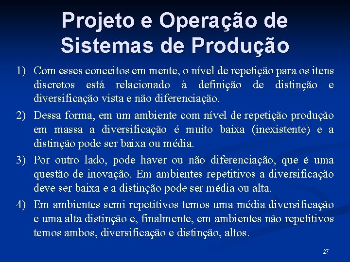 Projeto e Operação de Sistemas de Produção 1) Com esses conceitos em mente, o