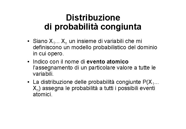 Distribuzione di probabilità congiunta • Siano X 1. . . Xn un insieme di