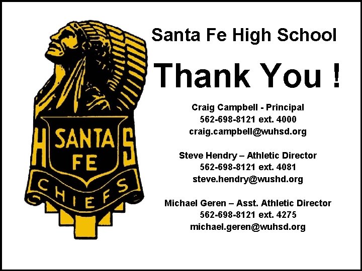 Santa Fe High School Thank You ! Craig Campbell - Principal 562 -698 -8121