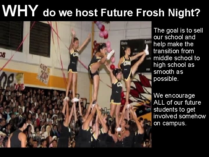 WHY do we host Future Frosh Night? Why? The goal is to sell our