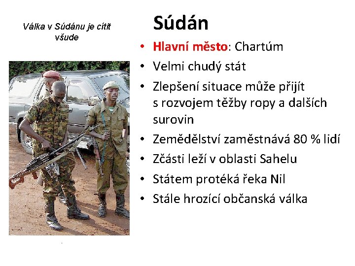 Válka v Súdánu je cítit všude Súdán • • . Hlavní město: město Chartúm