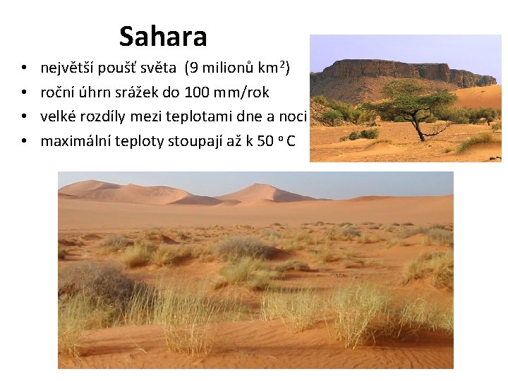 Sahara • • největší poušť světa (9 milionů km 2) roční úhrn srážek do