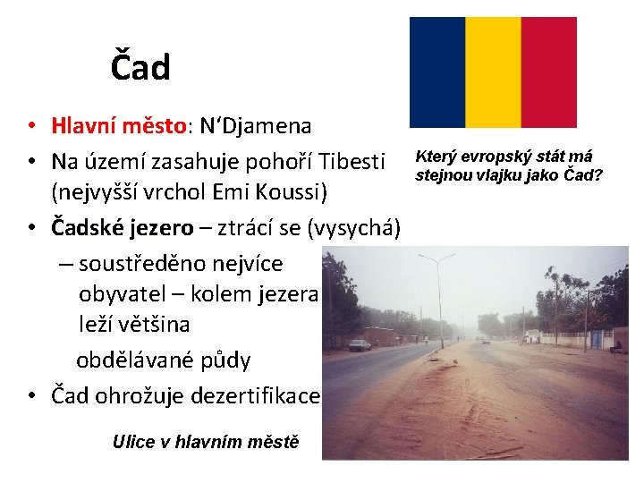 Čad • Hlavní město: město N‘Djamena • Na území zasahuje pohoří Tibesti (nejvyšší vrchol