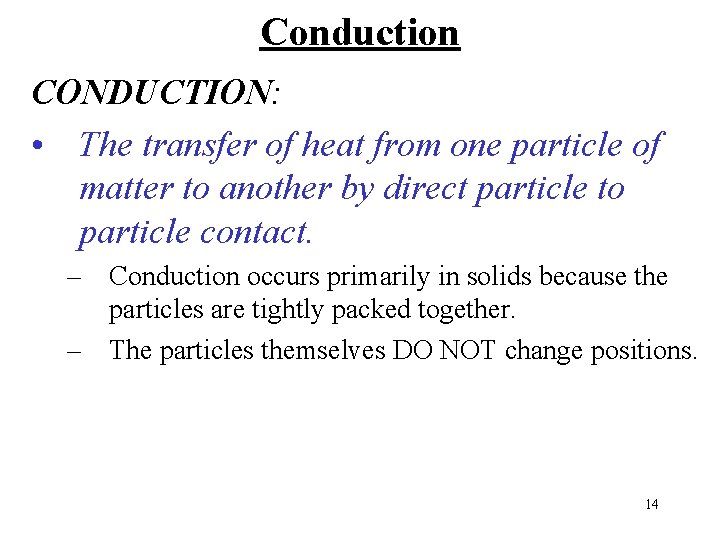 Conduction CONDUCTION: • The transfer of heat from one particle of matter to another