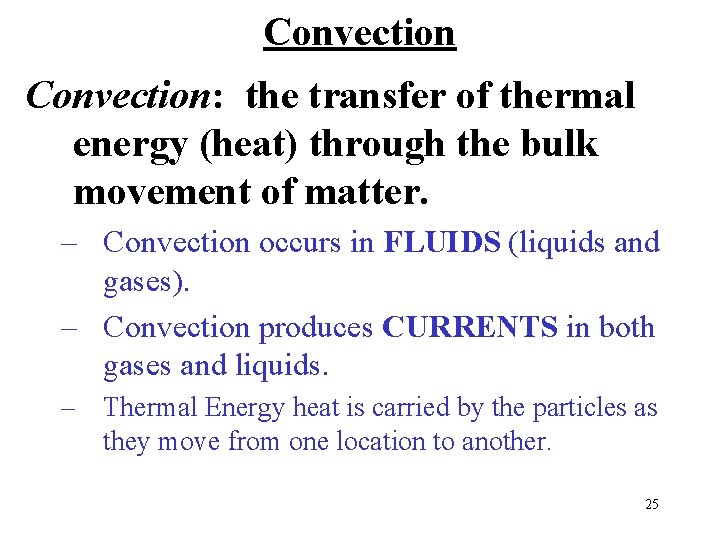 Convection: the transfer of thermal energy (heat) through the bulk movement of matter. –