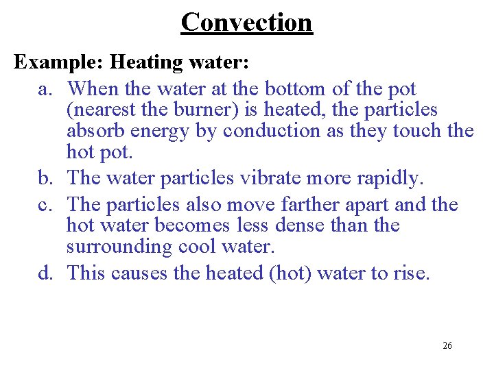 Convection Example: Heating water: a. When the water at the bottom of the pot