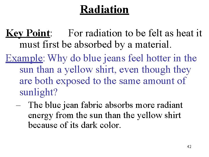Radiation Key Point: For radiation to be felt as heat it must first be