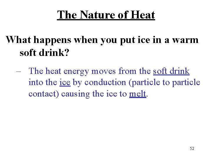 The Nature of Heat What happens when you put ice in a warm soft